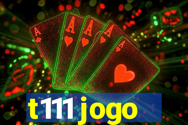 t111 jogo